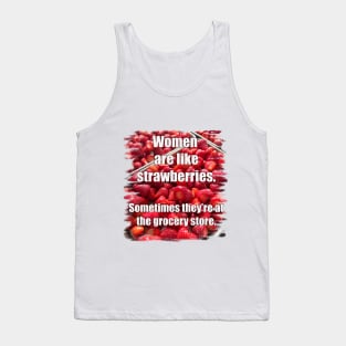 Women are like Strawberries Tank Top